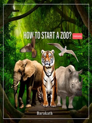 cover image of HOW TO START a ZOO? Mixtures
